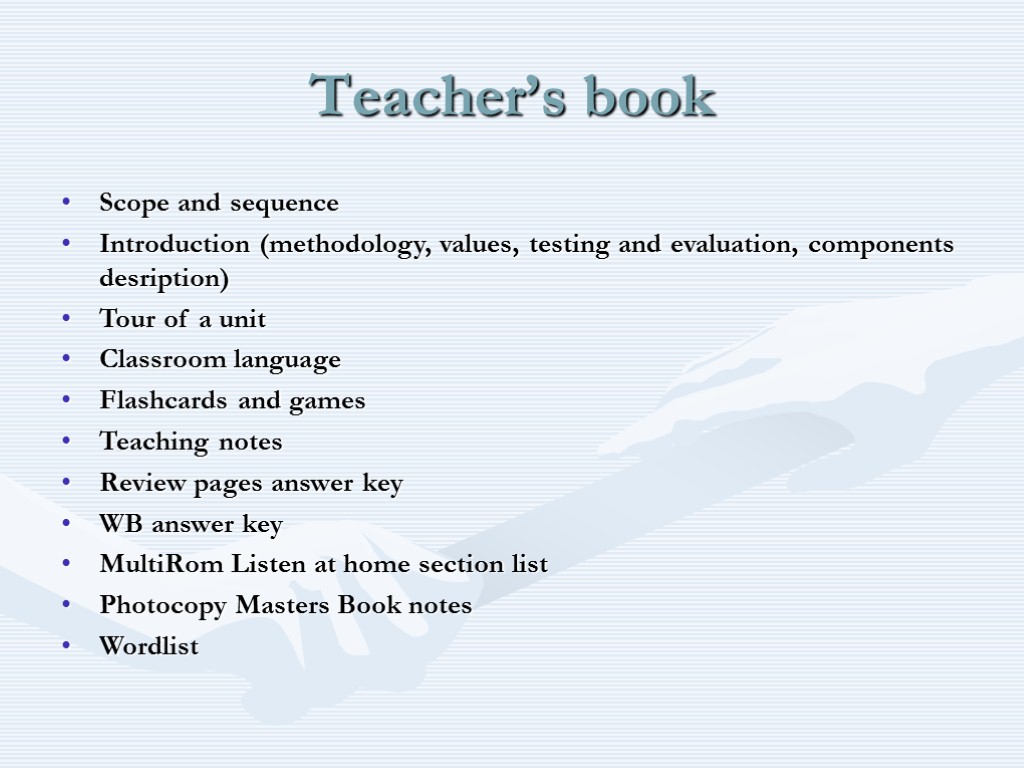 Teacher’s book Scope and sequence Introduction (methodology, values, testing and evaluation, components desription) Tour